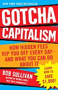 Gotcha Capitalism How Hidden Fees Rip You Off Every Day & What You Can Do about It