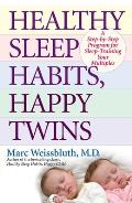 Healthy Sleep Habits Happy Twins A Step By Step Program for Sleep Training Your Multiples
