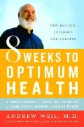 8 Weeks to Optimum Health A Proven Program for Taking Full Advantage of Your Bodys Natural Healing Power