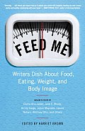 Feed Me Writers Dish about Food Eating Weight & Body Image