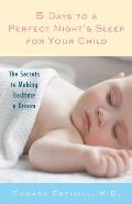 5 Days to a Perfect Nights Sleep for Your Child The Secrets to Making Bedtime a Dream