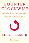Counterclockwise Mindful Health & the Power of Possibility