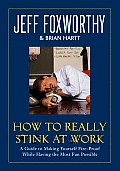 How to Really Stink at Work A Guide to Making Yourself Fire Proof While Having the Most Fun Possible