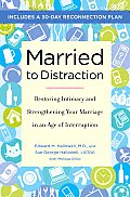 Married to Distraction Restoring Intimacy & Strengthening Your Marriage in an Age of Interruption