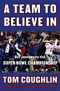 Team to Believe in Our Journey to the Super Bowl Championship