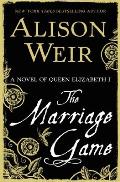 Marriage Game A Novel of Queen Elizabeth I