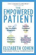 The Empowered Patient: How to Get the Right Diagnosis, Buy the Cheapest Drugs, Beat Your Insurance Company, and Get the Best Medical Care Eve