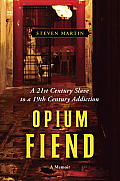 Opium Fiend A 21st Century Slave to a 19th Century Addiction