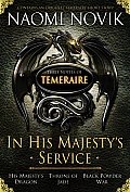 In His Majestys Service Three Novels of Temeraire