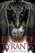 Blood of Tyrants Temeraire Book 8