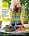 30 Day Vegan Challenge The Ultimate Guide to Eating Cleaner Getting Leaner & Living Compassionately