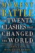 Moment of Battle The Twenty Clashes That Changed the World
