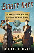 Eighty Days Nellie Bly & Elizabeth Bislands History Making Race Around the World