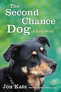 Second Chance Dog A Love Story