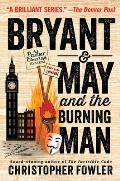 Bryant & May & the Burning Man A Peculiar Crimes Unit Mystery