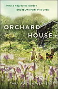 Orchard House How a Neglected Garden Taught One Family to Grow