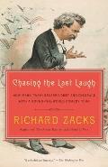 Chasing the Last Laugh How Mark Twain Escaped Debt & Disgrace with a Round The World Comedy Tour