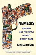 Nemesis: One Man and the Battle for Rio's Biggest Slum