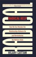 Radical Help How We Can Remake the Relationships Between Us & Revolutionise the Welfare State