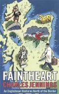 Faintheart An Englishman Ventures North of the Border