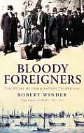 Bloody Foreigners The Story Of Immigrati