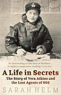 Life In Secrets The Story Of Vera ATkins & The Lost Agents Of SOE