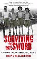 Surviving the Sword Prisoners of the Japanese 1942 45