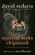 Squirrel Seeks Chipmunk A Wicked Bestiary by David Sedaris