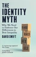 Identity Myth Why We Need to Embrace Our Differences to Beat Inequality