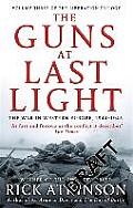 Guns at Last Light The War in Western Europe 1944 1945