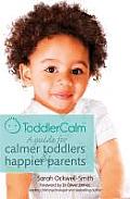 Toddlercalm A Guide for Calmer Toddlers & Happier Parents