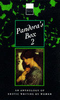 Pandoras Box 2 An Anthology Of Erotic Writing By Women