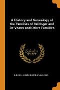 A History and Genealogy of the Families of Bellinger and de Veaux and Other Families