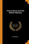 Francis Bacon and the Modern Dilemma