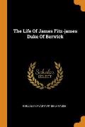 The Life of James Fitz-James Duke of Berwick