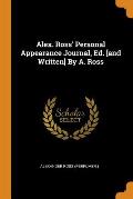 Alex. Ross' Personal Appearance Journal, Ed. [and Written] by A. Ross