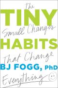 Tiny Habits The Small Changes that Change Everything