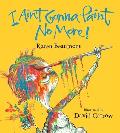 I Ain't Gonna Paint No More! Board Book
