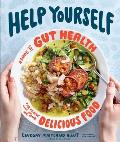 Help Yourself A Guide to Gut Health for People Who Love Delicious Food