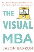 Visual MBA Two Years of Business School Packed into One Priceless Book of Pure Awesomeness