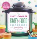 Multi Cooker Baby Food Cookbook 100 Easy Recipes for Your Slow Cooker Pressure Cooker or Multi Cooker