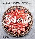 Bakerita 100+ No Fuss Gluten Free Dairy Free & Refined Sugar Free Recipes for the Modern Baker