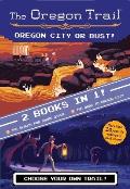 Oregon City or Bust Two Books in One The Search for Snake River & The Road to Oregon City