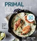 Primal Gourmet Cookbook Whole30 Endorsed Its Not a Diet If Its Delicious