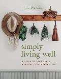 Simply Living Well A Guide to Creating a Natural Low Waste Home