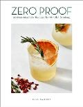 Zero Proof 90 Non Alcoholic Recipes for Mindful Drinking