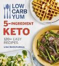 Low Carb Yum 5 Ingredient Keto 120+ Easy Recipes