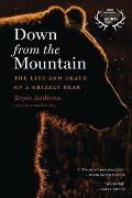 Down from the Mountain The Life & Death of a Grizzly Bear