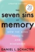 Seven Sins of Memory Revised Edition How the Mind Forgets & Remembers