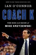Coach K The Rise & Reign of Mike Krzyzewski